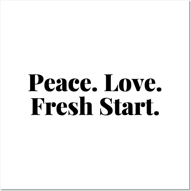 Peace. Love. Fresh Start. Happy New Year Wall Art by That Cheeky Tee